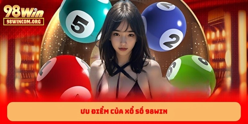Ưu điểm của Xổ Số 98WIN